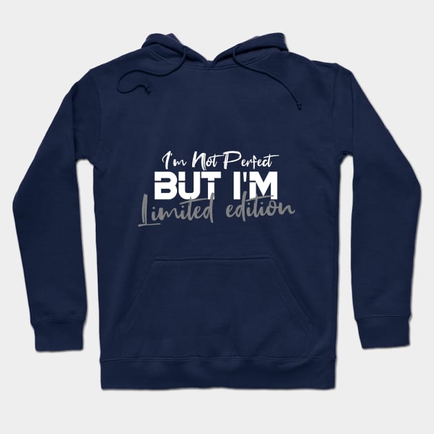 I'm Not Perfect But I'm Limited Edition Hoodie by Goldewin